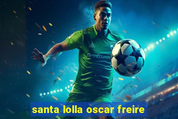 santa lolla oscar freire